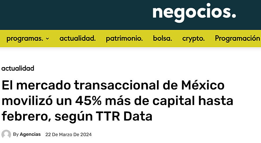 El mercado transaccional de Mxico moviliz un 45% ms de capital hasta febrero, segn TTR Data